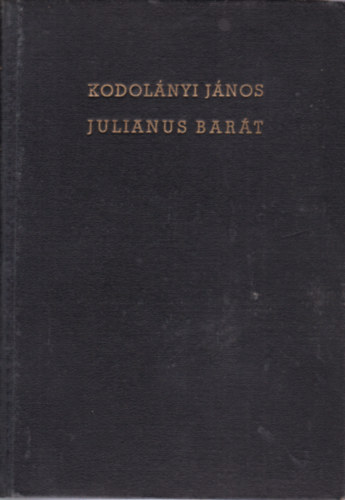 Kodolányi János - Julianus barát I-II.