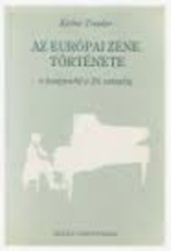 Körber Tivadar - Az európai zene története a középkortól a 20.századig