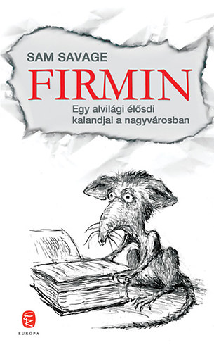 Sam Savage - Firmin - Egy alvilgi lsdi kalandjai a nagyvrosban