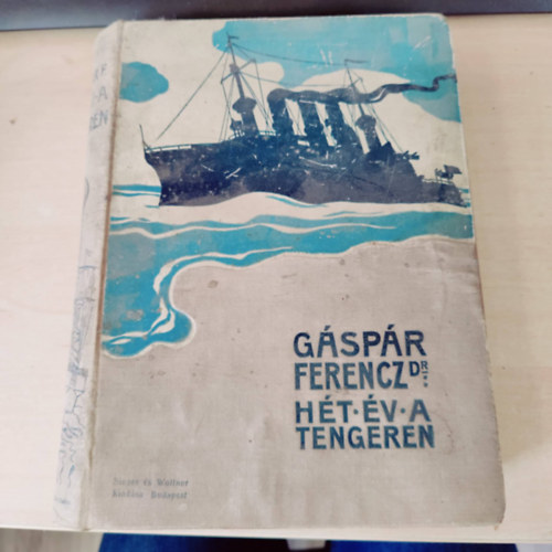 Dr. G�sp�r Ferenc - H�t �v a  tengeren - Egy tenger�szorvos napl�j�b�l