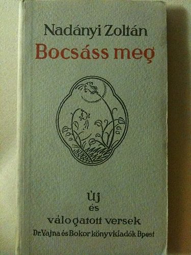 Nad�nyi Zolt�n - Bocs�ss meg - �j �s v�logatott versek