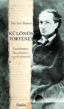 Michel Butor - Különös történet - Esszé Baudelaire egyik álmáról