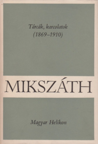 Mikszáth Kálmán - Tárcák, karcolatok (1869-1910)
