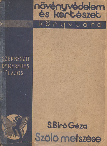 S. Bir� G�za - A sz�l� metsz�se �s m�vel�si m�djai (N�v�nyv�delem �s kert�szet k�nyvt�ra)