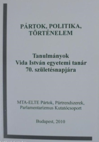 Rfi Attila - Sziklai Istvn  (szerk.) - Prtok, politika, trtnelem
