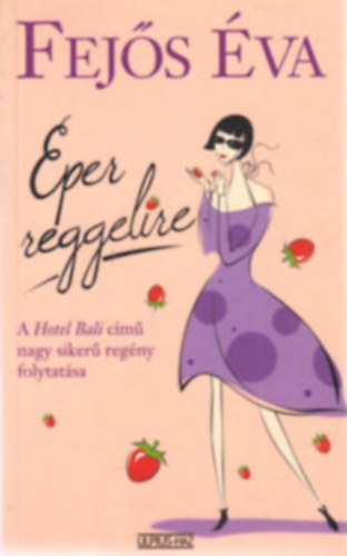 Fej�s �va - Csajok + Eper reggelire (2 k�nyv egy�tt)