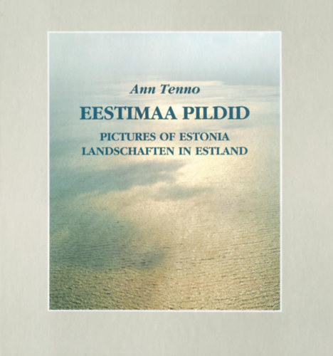 Ann Tenno - Eestimaa pildid = Pictures of Estonia = Landschaften in Estland