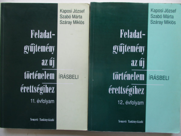 Kaposi Jzsef - Szab Mrta - Szray Mikls - FELADATGYJTEMNY AZ J TRTNELEM RSBELI RETTSGIHEZ 11-12. VFOLYAM
