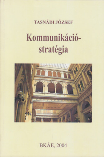 Tasndi Jzsef - Kommunikci-stratgia