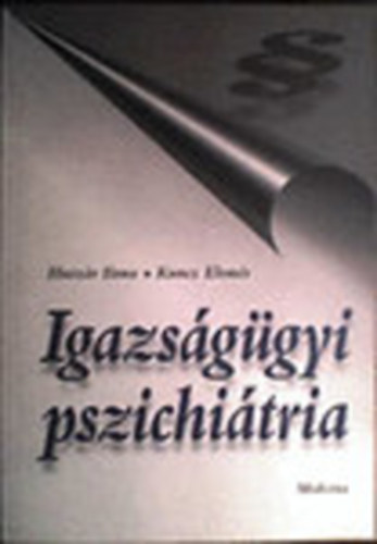 Kuncz Elemr  (szerk.) - Igazsggyi pszichitria