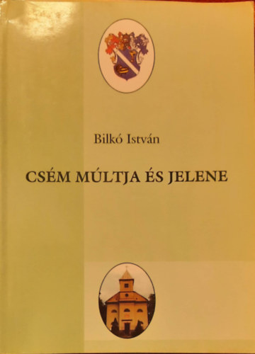Bilk� Istv�n - Cs�m m�ltja �s jelene