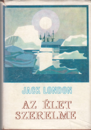 Jack London - Az �let szerelme
