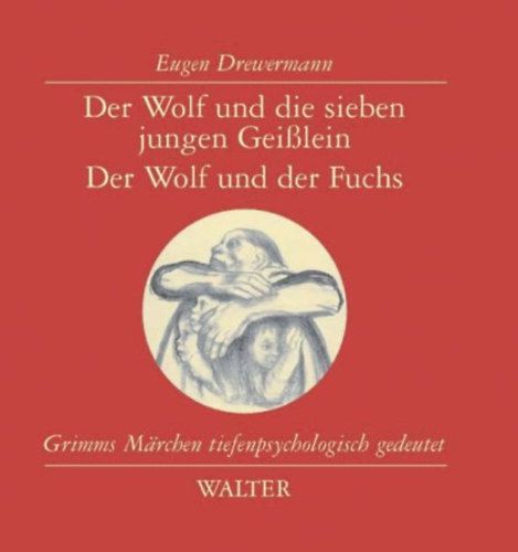 Eugen Drewermann - Der Wolf und die sieben jungen Geißlein, der Wolf und der Fuchs. Grimms Märchen tiefenpsychologisch gedeutet