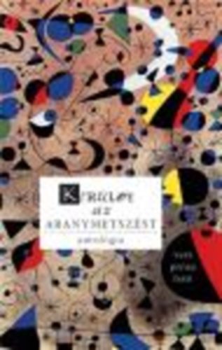 K�rp�ti Kamil  (szerk.) - Ker�lve az aranymetsz�st - Vers, pr�za, fot�