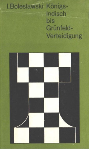 Isaak Boleslawski - Knigsindisch bis Grnfeld-Verteidigung