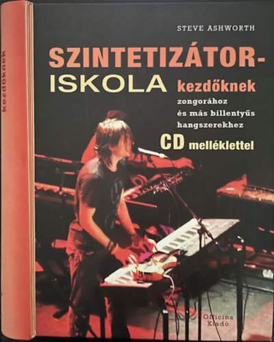 Steve Ashworth - Szintetiztor iskola kezdknek - CD-vel