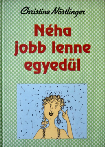 Christine N�stlinger - N�ha jobb lenne egyed�l