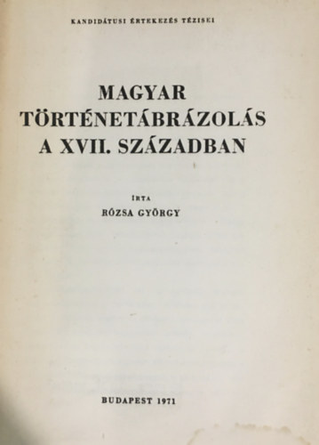 R�zsa Gy�rgy - Magyar t�rt�net�br�zol�s a XVII. sz�zadban