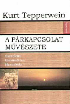 Kurt Tepperwein - A prkapcsolat mvszete - Szerelem, szexualits, harmnia