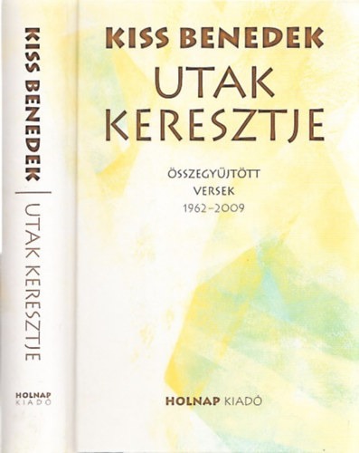 Kiss Benedek - Utak keresztje - sszegyjttt versek 1962-2009 (dediklt)
