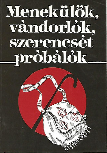 Menekülők, vándorlók, szerencsét próbálók