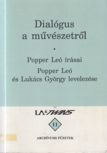 Dialógus a művészetről. Popper Leó írásai. Popper Leó és Lukács György levelezése