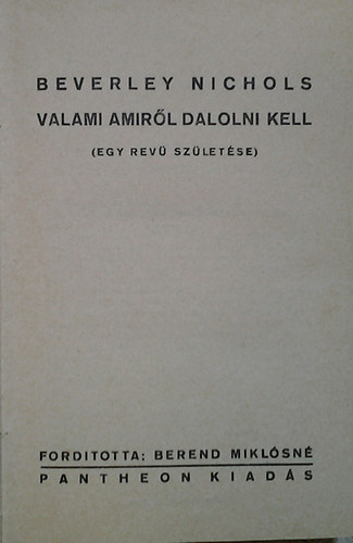 Beverley Nichols - Valami amirl dalolni kell