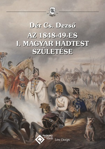 D�r Csaba Dezs� - Az 1848-49-es I. Magyar Hadtest sz�let�se