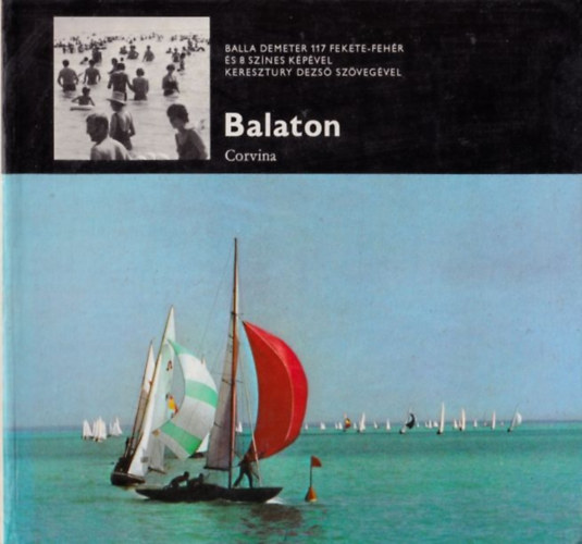 Balla Demeter-Keresztury Dezs� - Balaton (Balla Demeter 117 fekete-feh�r �s 8 sz�nes k�p�vel, Keresztury Dezs� sz�veg�vel)