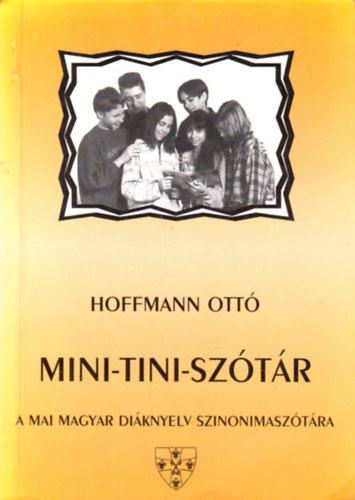 Hoffmann Ott - Mini-Tini-Sztr (A mai magyar diknyelv szinonimasztra)