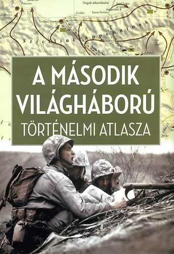 Ferwagner Péter Ákos - A második világháború történelmi atlasza