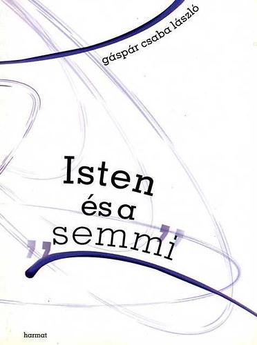 Gsprcsaba Lszl - Isten s a "semmi"
