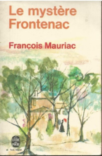Francois Mauriac - Le mystere Frontenac