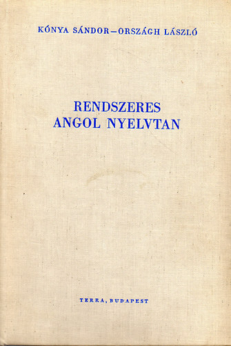 Knya Sndor-Orszgh Lszl - Rendszeres angol nyelvtan