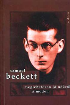 Samuel Beckett - Meglehet�sen j� n�kr�l �lmodom