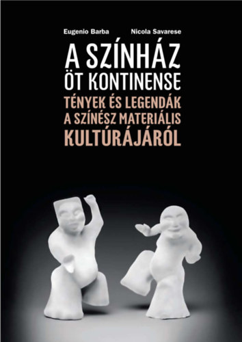 Nicola Savarese Eugenio Barba - A sz�nh�z �t kontinense