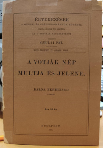 Barna Ferdinánd - A Votják nép multja és jelene (Értekezések a nyelv- és széptugományok köréből) XIII. kötet II. szám. 1886