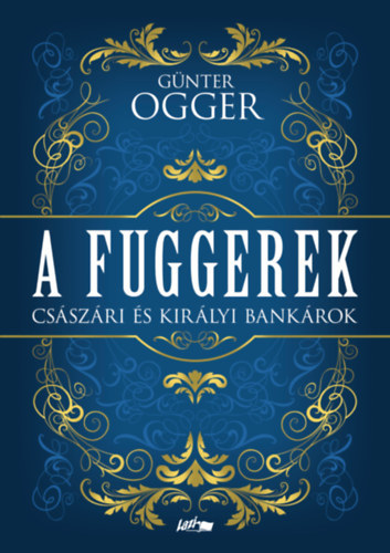 Gnter Ogger - A Fuggerek - Csszri s kirlyi bankrok