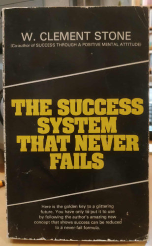 W. Clement Stone - The Success System That Never Fails (A sikerrendszer, amely soha nem vall kudarcot)