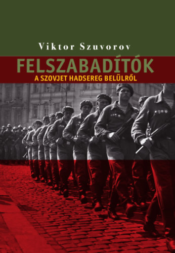 Viktor Szuvorov - Felszabad�t�k