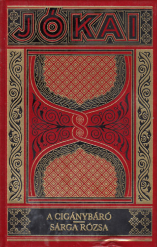 J�kai M�r - A cig�nyb�r� - S�rga r�zsa (Gy�jtem�nyes d�szkiad�s 33.)