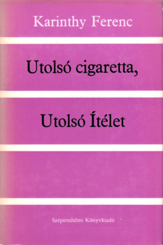 Karinthy Ferenc - Utols cigaretta, Utols tlet