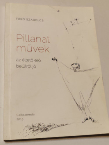 Tor� Szabolcs - Pillanat m�vek az �leter� bel�lr�l j�n