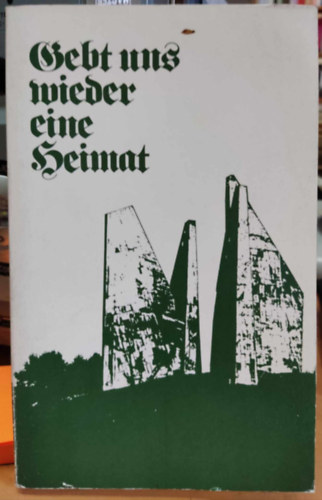 Gisela Sz�kely - Gebt uns wieder eine Heimat: Begegnungen mit Fl�chtlingen, Vertriebenen und Spataussiedlern (20 Jahre "Haus der Heimat" Hedem�nden)
