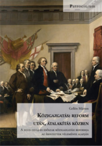 Gelln Mrton - Kzigazgats: reform utn, talakts kzben - A 2010-2014-es idszak kzigazgatsi reformja az rintettek vlemnye alapjn