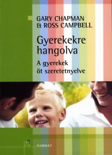 Dr. Ross Campbell Gary Chapman - Gyerekekre hangolva