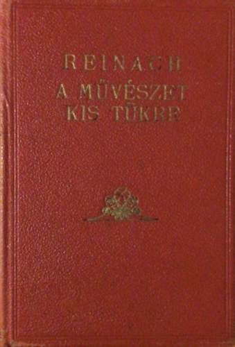 Reinach Salamon - A mvszet kis tkre (A kpzmvszetek ltalnos trtnete)
