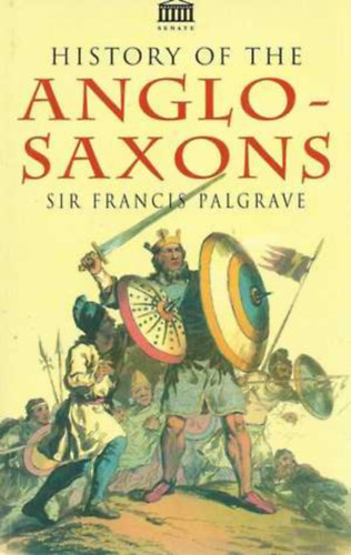 Sir Francis Palgrave - History of the anglo-saxons