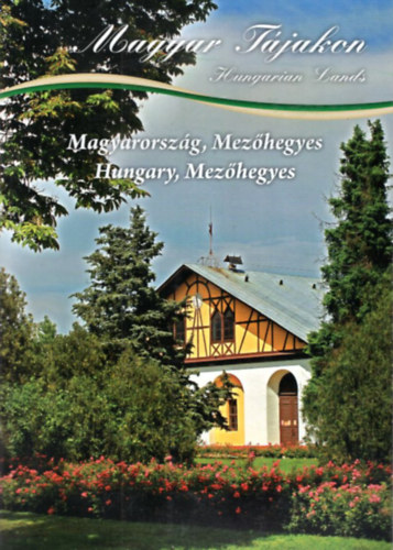 Kov�csn� dr. Faltin Erzs�bet - Magyar T�jakon - Magyarorsz�g, Mez�hegyes