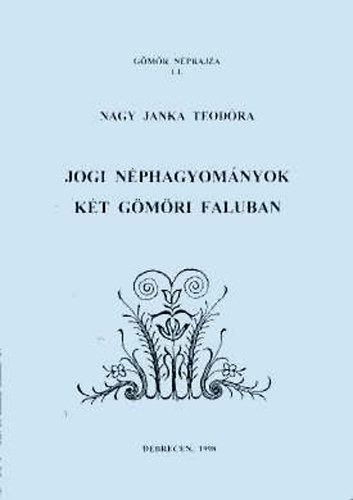 Nagy Janka Teod�ra - Jogi n�phagyom�nyok k�t g�m�ri faluban (G�m�r n�prajza LI.)